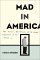 Buy 'Mad in America: Bad Science, Bad Medicine, and the Enduring Mistreatment of the Mentally Ill'
